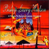 Larry Hudson - Tribute to Rev. James Cleveland lyrics