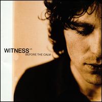 Witness U.K. - Before the Calm lyrics