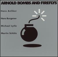 Hans Anliker - Arnold Bombs and Fireflys lyrics