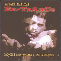 Albert Mathias - En-Trance Recycled Re-Inventions for the Resurgence lyrics