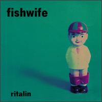 Fishwife - Ritalin lyrics