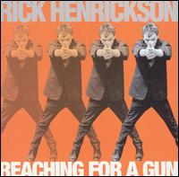 Rick Henrickson - Reaching for a Gun lyrics