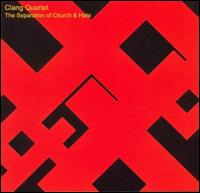 Clang Quartet - The Separation of Church & Hate lyrics