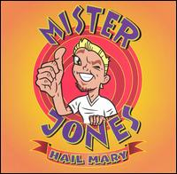 Mister Jones - Hail Mary lyrics