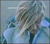 Ozark Henry - Birthmarks [Bonus Disc] lyrics