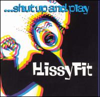 Hissy Fit - Shut up & Play lyrics