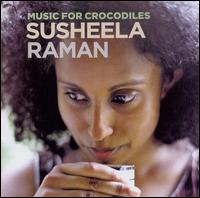 Susheela Raman - Music for Crocodiles lyrics