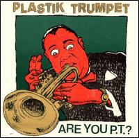 Plastik Trumpet - Are You P.T.? lyrics