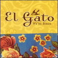 El Gato - We're Birds lyrics