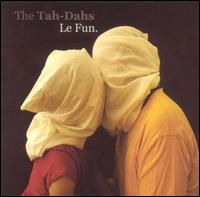 The Tah-Dahs - Le Fun lyrics