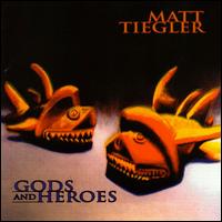 Matt Tiegler - Gods and Heros lyrics
