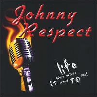 Johnny Respect - Life Ain't What It Used to Be lyrics