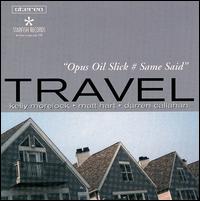 Travel - Opus Oil Slick # Same Said lyrics