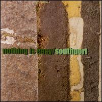 Southport - Nothing Is Easy lyrics