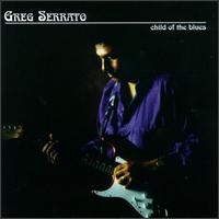 Greg Serrato - Child of the Blues lyrics
