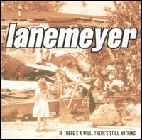 Lanemeyer - If There's a Will, There's Still Nothing lyrics