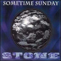 Sometime Sunday - Stone lyrics