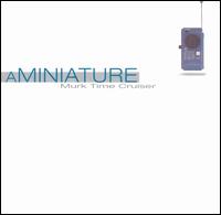 Aminiature - Murk Time Cruiser lyrics