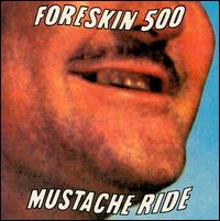 Foreskin 500 - Mustache Ride lyrics