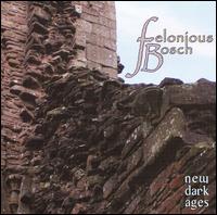 Felonious Bosch - New Dark Ages lyrics
