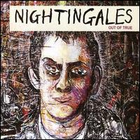 The Nightingales - Out of True lyrics