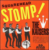 The Kaisers - Squarehead Stomp! lyrics