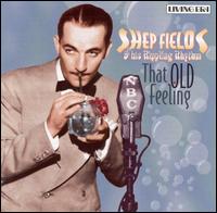 Shep Fields - That Old Feeling lyrics