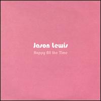 Jason Lewis - Happy All the Time lyrics
