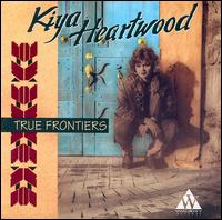 Kiya Heartwood - True Frontiers lyrics
