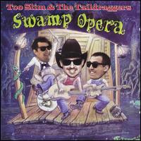 Too Slim & the Taildraggers - Swamp Opera lyrics