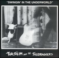 Too Slim & the Taildraggers - Swingin' in the Underworld lyrics