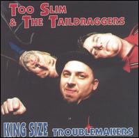 Too Slim & the Taildraggers - King Size Troublemakers lyrics