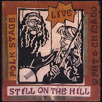 Still On the Hill - Live Folkstage WFMT Chicago lyrics