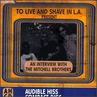 To Live & Shave in L.A. - An Interview with the Mitchell Brothers lyrics