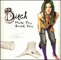 Bitch - Make This/Break This lyrics