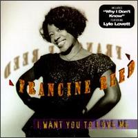 Francine Reed - I Want You to Love Me lyrics