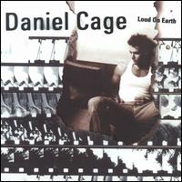 Daniel Cage - Loud On Earth lyrics