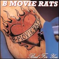 B-Movie Rats - Bad for You lyrics