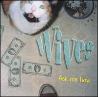 Wives - Ask Me How lyrics