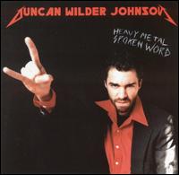 Duncan Wilder Johnson - Heavy Metal Spoken Word lyrics