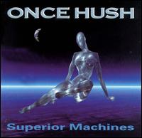 Once Hush - Superior Machines lyrics