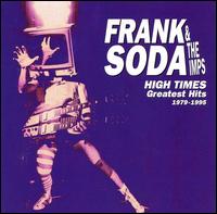 Frank Soda & The Imps - High Times: Greatest Hits 1979-1995 lyrics