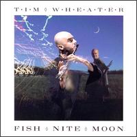 Tim Wheater - Fish Night Moon lyrics