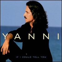 Yanni - If I Could Tell You lyrics