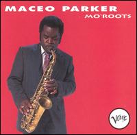 Maceo Parker - Mo' Roots lyrics