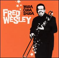 Fred Wesley - Wuda Cuda Shuda lyrics