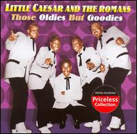 Little Caesar & the Romans - Those Oldies But Goodies lyrics