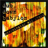 Xterminator - Dub Down Babylon lyrics