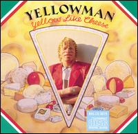 Yellowman - Yellow Like Cheese lyrics