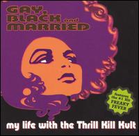 My Life with the Thrill Kill Kult - Gay, Black & Married lyrics